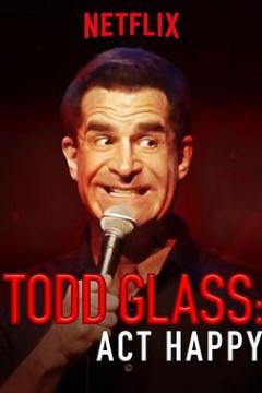 Todd Glass： Act Happy